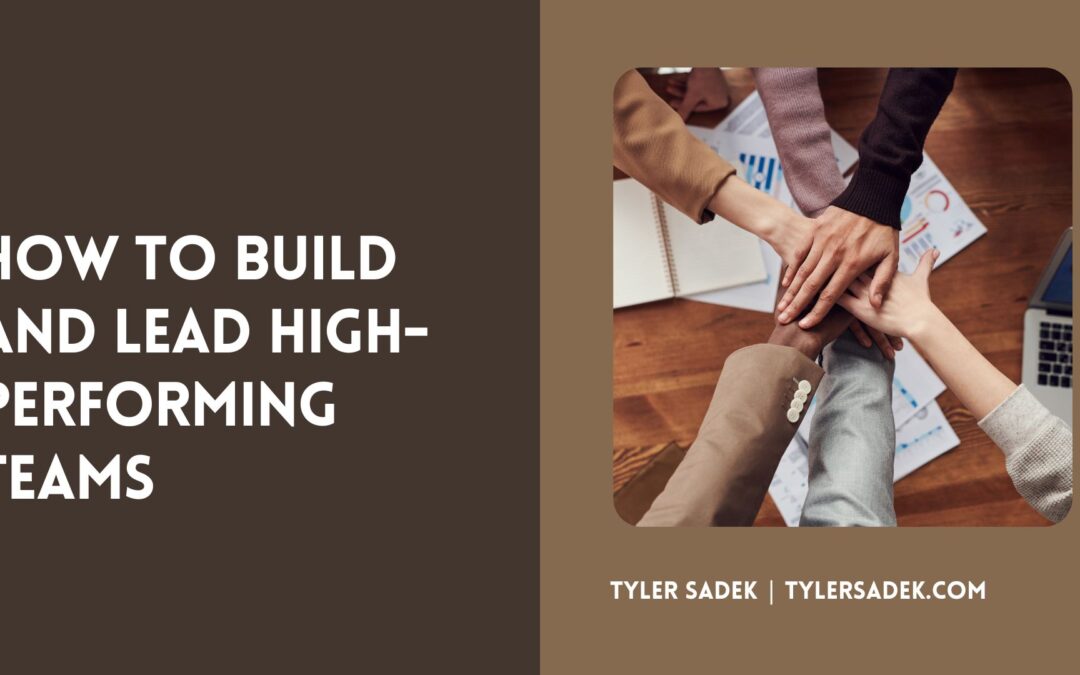 How to Build and Lead High-Performing Teams