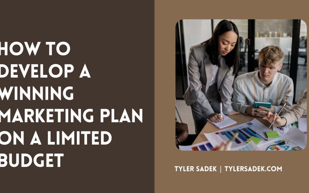 How to Develop a Winning Marketing Plan on a Limited Budget