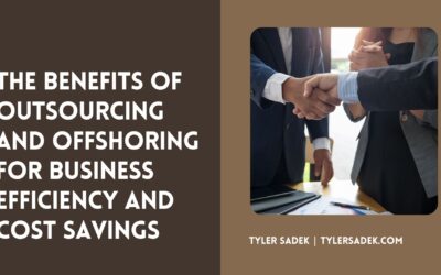 The Benefits of Outsourcing and Offshoring for Business Efficiency and Cost Savings