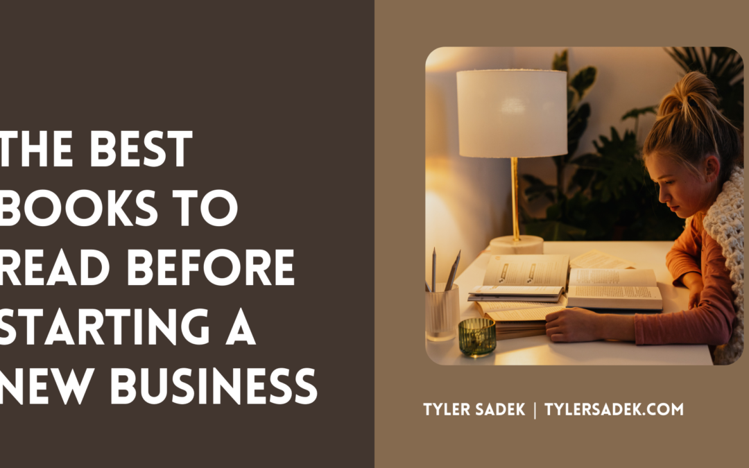 Tyler Sadek The Best Books To Read Before Starting A New Business